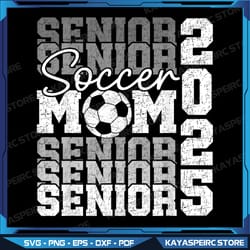 senior mom 2025 soccer class of 2025 funny graduation 2025 png, cheer mom png, senior 2025 png, football mom png