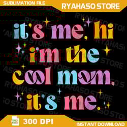its me hi im the cool mom its me mothers day cool groovy png, it's me, hi, i'm the cool mom it's me, i'm the cool mom