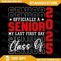 my last first day senior 2025 back to school class of 2025 png, senior 2025 back to school my last first day class