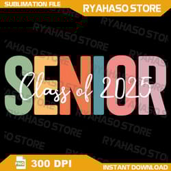 senior 2025 graduation class of for graduate seniors png, class of 2025 png, graduate png, high school senior, digital