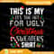 This Is My Its Too Hot For Ugly Christmas Sweaters Png Ugly Christmas Png Retro Christmas Png Ugly 0