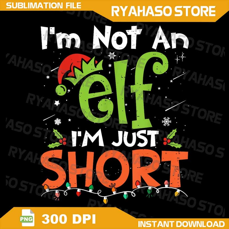 Im Not An Elf Just Short Funny Christmas Xmas Men Women Kids Png Im Not An Elf Just Short Png Funny 0
