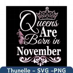 queens are born in november svg, birthday svg, november birthday, november queen svg, born in november, nov birthday svg
