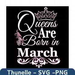 queens are born in march svg, birthday svg, march birthday svg, march queen svg, born in march svg, mar birthday svg, qu