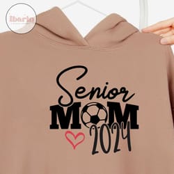 senior mom 2024 svg, soccer mom svg, senior 2024 svg, senior soccer mom 2024, proud mom senior 2024