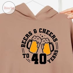 beers and cheers to 40 years svg, beer birthday 40 years svg, cheers to 40 years birthday svg, 40th birthday with beer