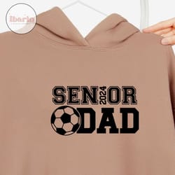 senior soccer dad 2024 svg, soccer cheer dad svg, senior dad 2024 snior 2024 shirt svg, proud dad senior 2024 svg, socce
