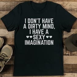 i don't heve dirty mind tee