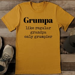grumpa like regular grandpa only grumpier tee