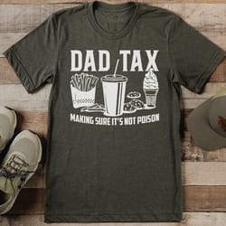 dad tax making sure it’s not poison tee