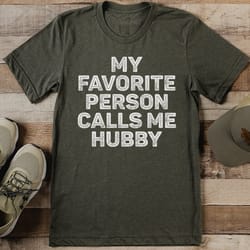 my favorite person calls me hubby tee