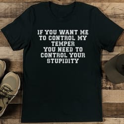 if you want me to control my temper tee