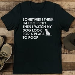 sometimes i think i'm too picky then i watch tee