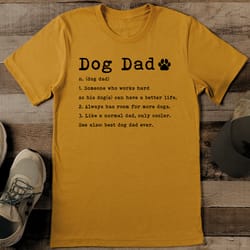 dog dad n dog dad 1 someone who works hard so his dogs can have a better life tee
