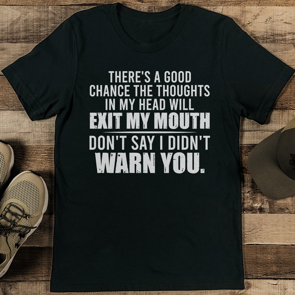 Theres A Good Chance The Thought In My Head Will Exit Tee 2