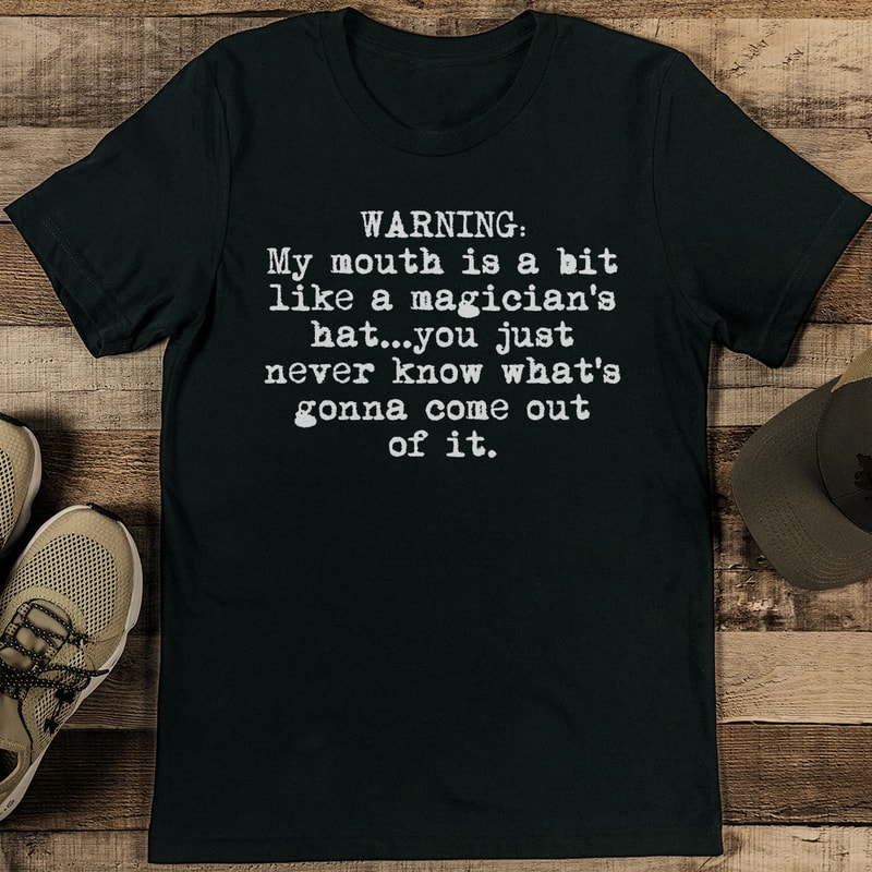 My Mouth Is A Bit Like A Magicians Hat Tee 2