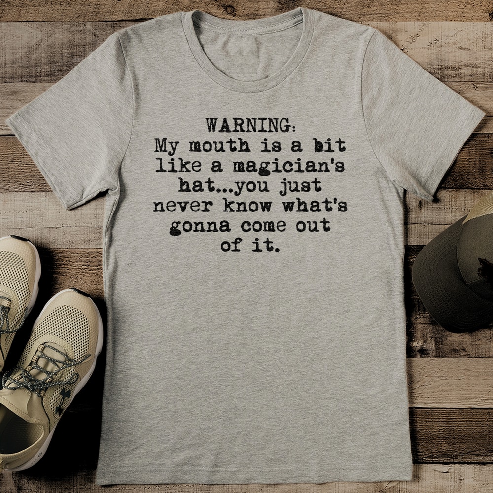 My Mouth Is A Bit Like A Magicians Hat Tee 0