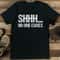 Shhh No One Cares Tee 0