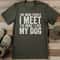 The More People I Meet The More I Love My Dog Tee 0