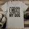 The More People I Meet The More I Love My Dog Tee 2