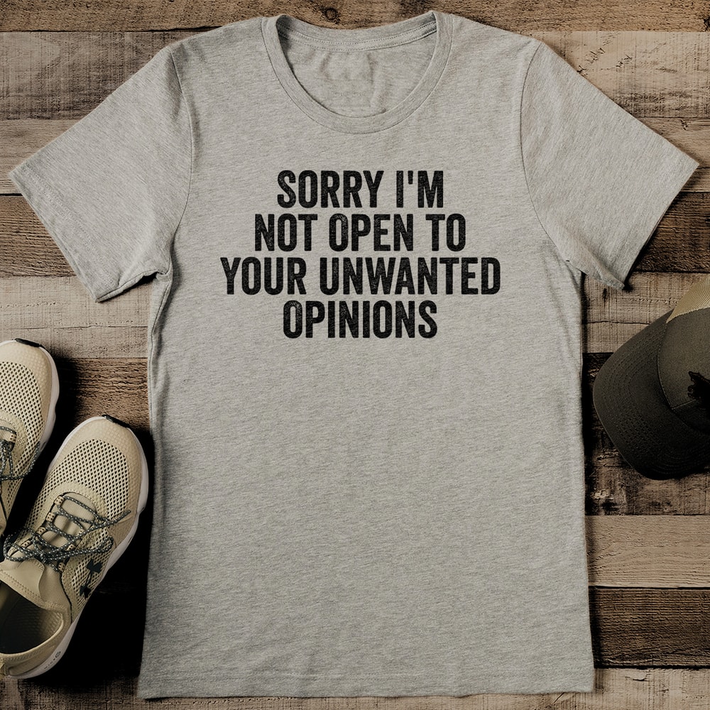 Sorry Im Not Open To Your Unwanted Opinions Tee 2
