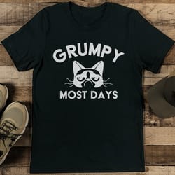 grumpy most days tee