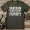 Sarcasm The Bodys Natural Defense Against Stupidity Tee 0