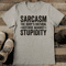 Sarcasm The Bodys Natural Defense Against Stupidity Tee 2