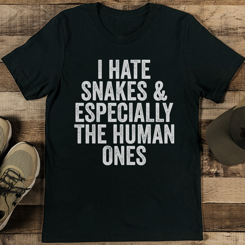 I Hate Snakes Especially The Human Ones Tee 0