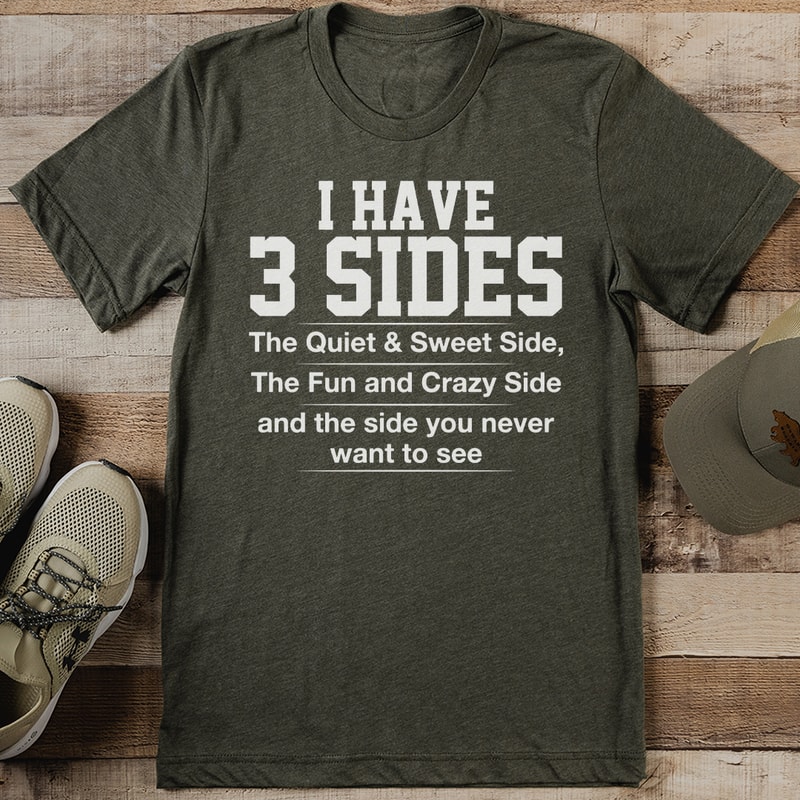 I Have 3 Sides The Quiet Sweet Side Tee 0
