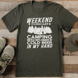 weekend forecast camping with a 100% chance of cold beer in my hand tee