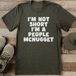 i’m not short i’m a people mcnugget tee