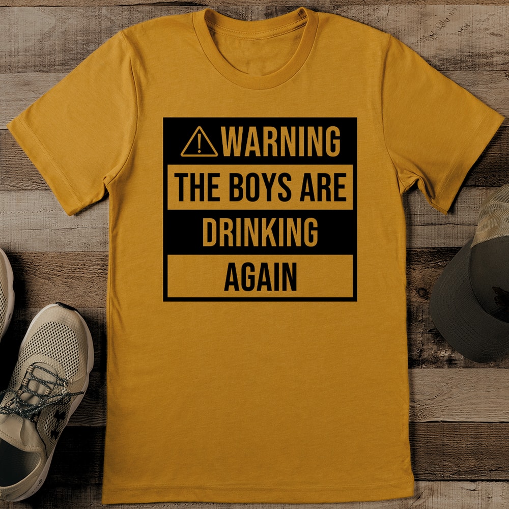 Warning The Boys Are Drinking Again Tee 0