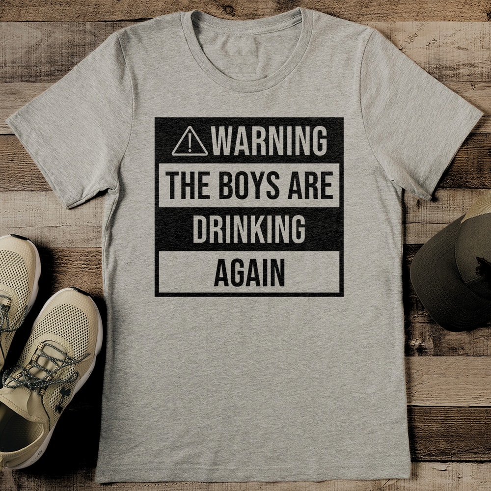Warning The Boys Are Drinking Again Tee 2