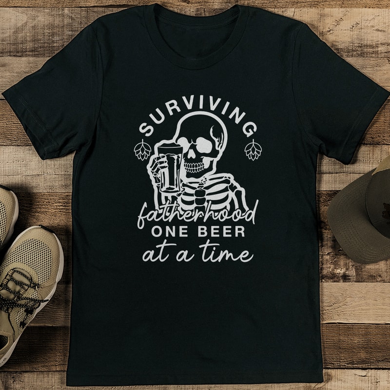 Surviving Fatherhood One Beer At A Time At A Time Tee 2