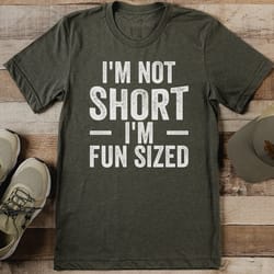 i'm not short i'm fun sized tee
