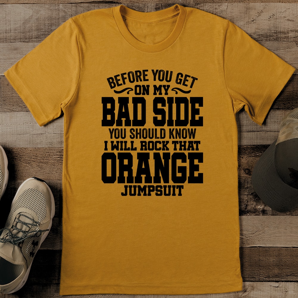 Before You Get On My Bad Side You Should Know Tee 0