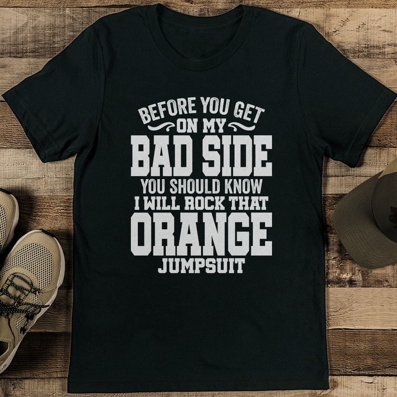 Before You Get On My Bad Side You Should Know Tee 1