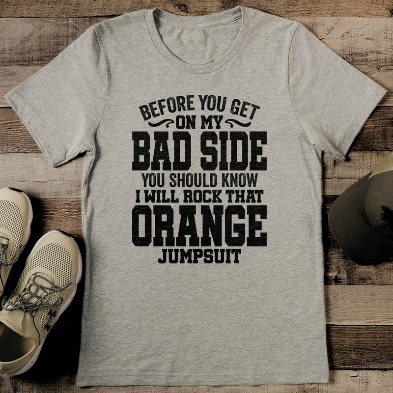 Before You Get On My Bad Side You Should Know Tee 2
