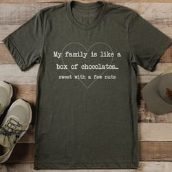 my family is like a box of chocolates sweet with a few nuts tee