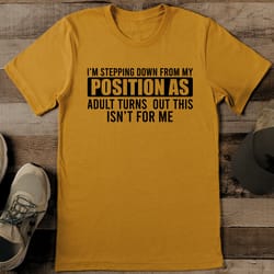 i'm stepping down from my position tee