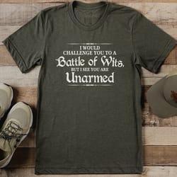 i would challenge you to a battle of wits tee