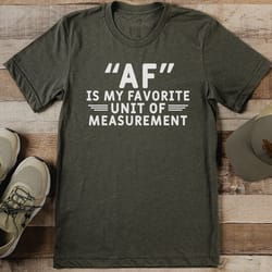 af is my favorite unit of measurement tee