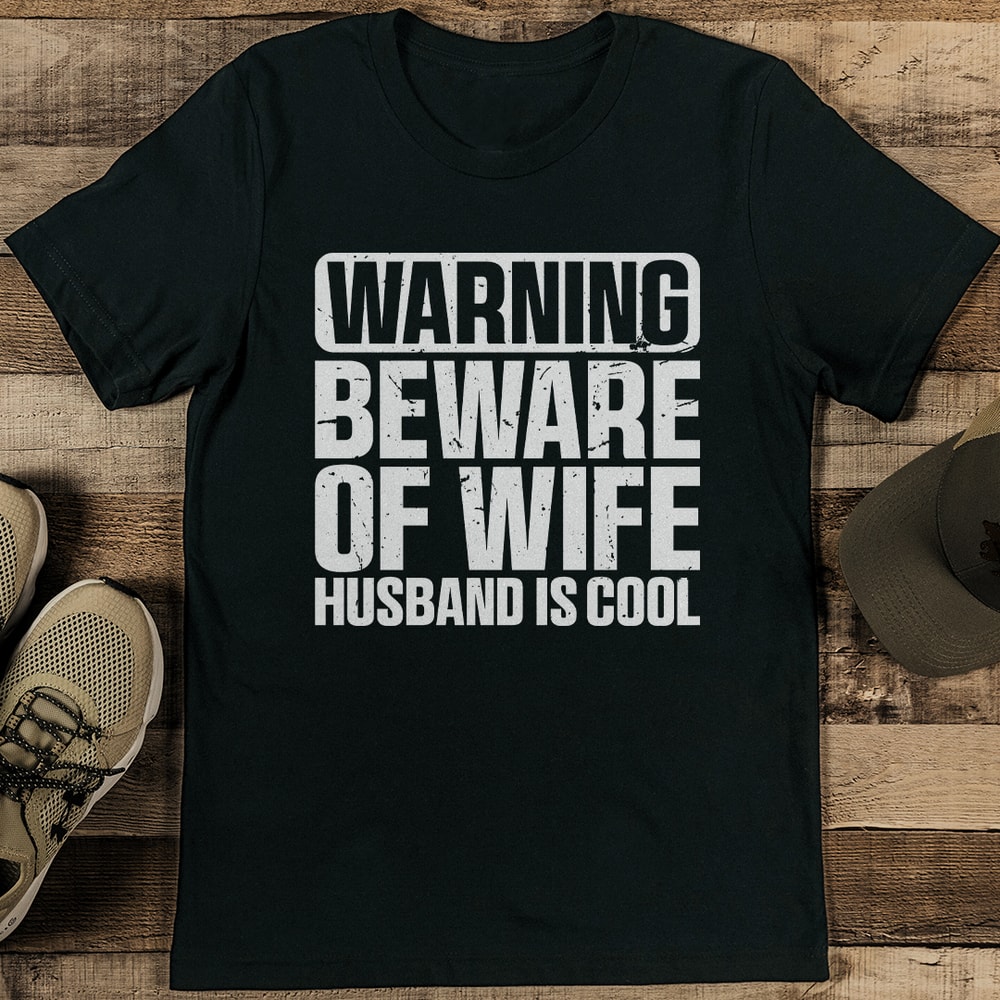Warning Beware Of Wife Husband Is Cool Tee 1
