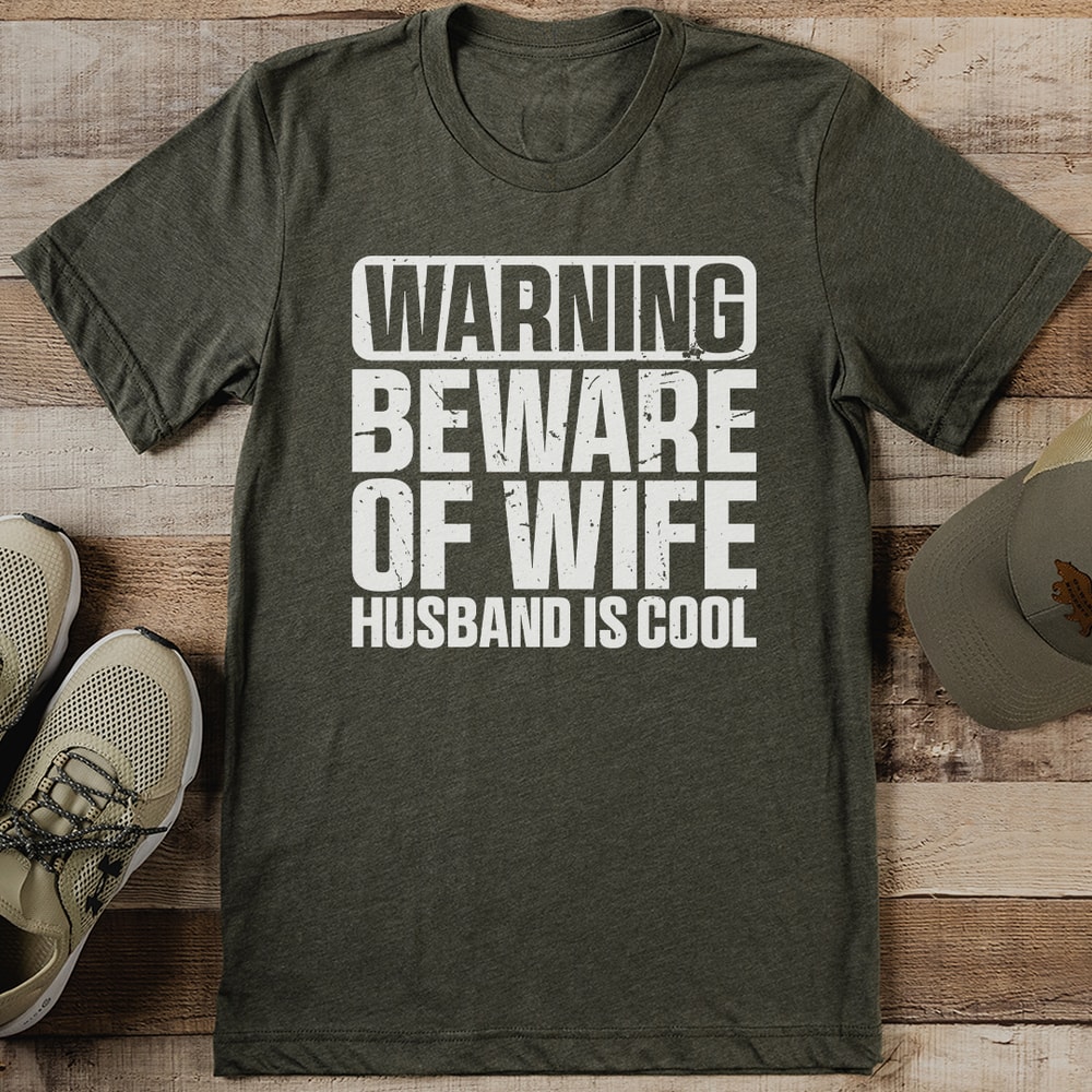 Warning Beware Of Wife Husband Is Cool Tee 2