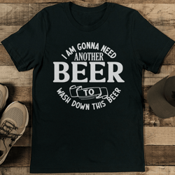 i am gonna need another beer to wash down this beer tee