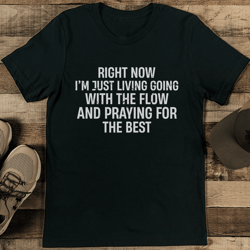 right now i'm just living going with the flow tee