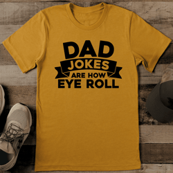 dad jokes are how eye roll tee