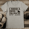 I Need A Coffee The Size Tee 2