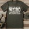 Sorry For Acting Weird Tee 0